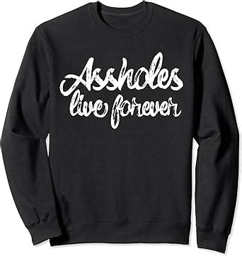 asshole forever|Amazon.com: Assholes Live Forever.